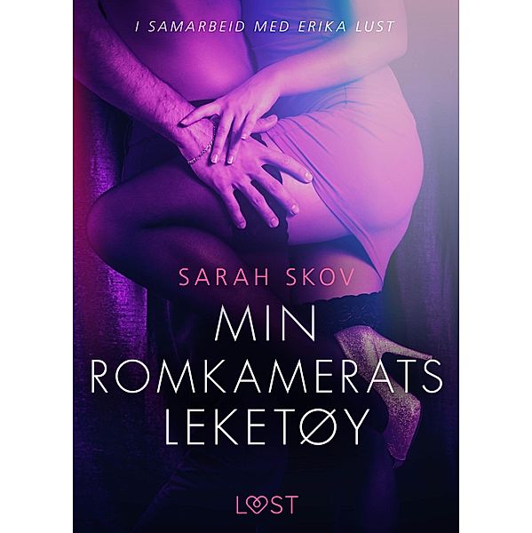 Min romkamerats leketøy - erotisk novelle / LUST, Sarah Skov