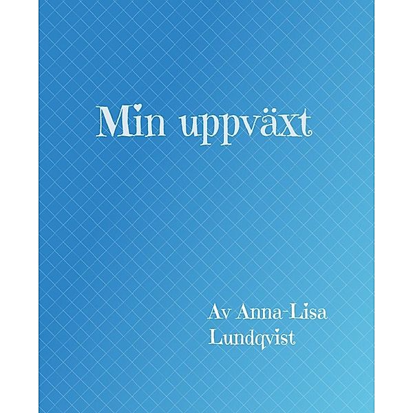 Min uppväxt, Anna-Lisa Lundqvist