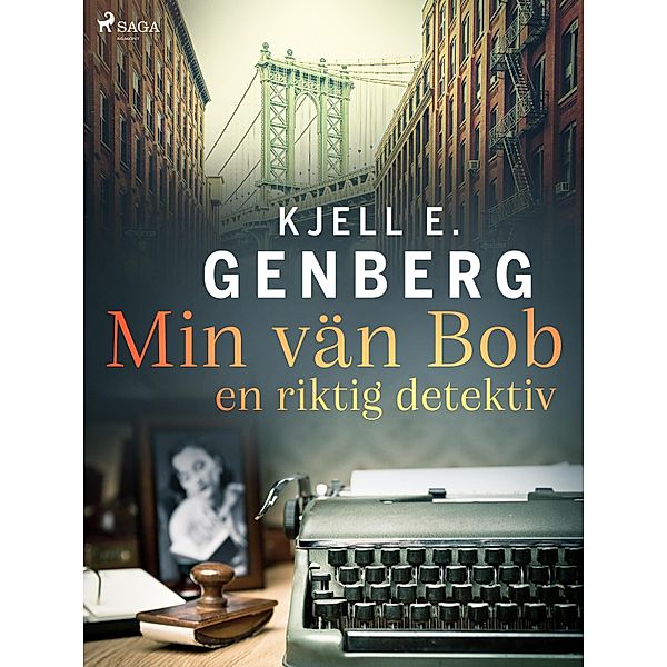 Min vän Bob - en riktig detektiv, Kjell E. Genberg