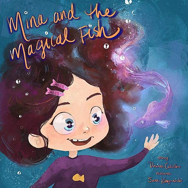 Mina and the Magical Fish, Desirea Caballero, Sara Komarnicki