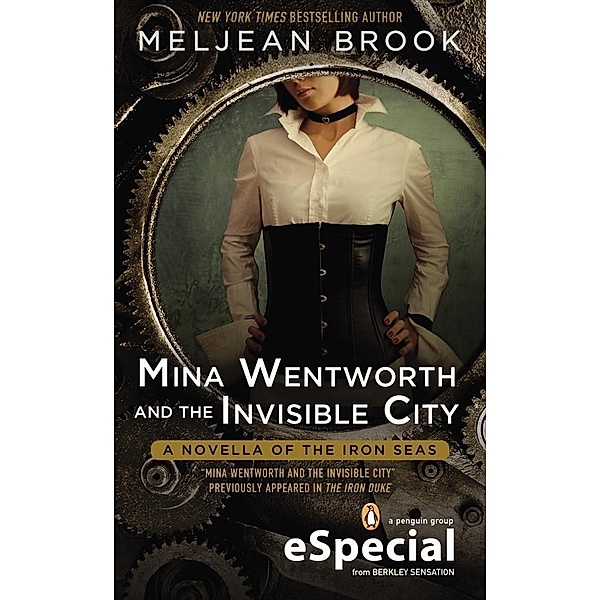 Mina Wentworth and the Invisible City / A Novella of the Iron Seas, Meljean Brook