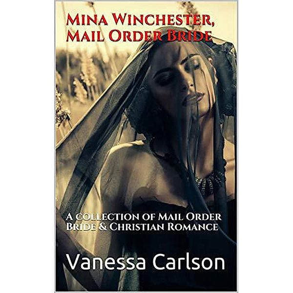 Mina Winchester, Mail Order Bride, Vanessa Carlson