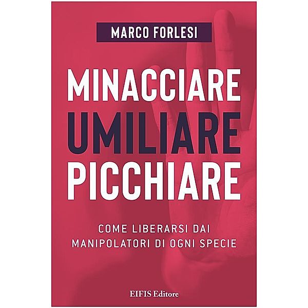 Minacciare, umiliare, picchiare / Psicologia & Psicoterapia Bd.1, Marco Forlesi