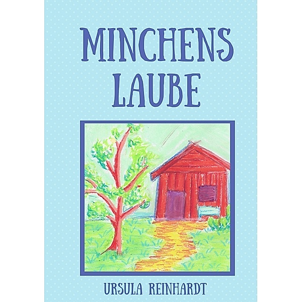 Minchens Laube, Ursula Reinhardt