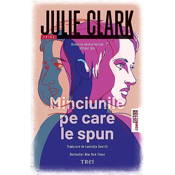 Minciunile pe care le spun / Fiction Connection, Julie Clark