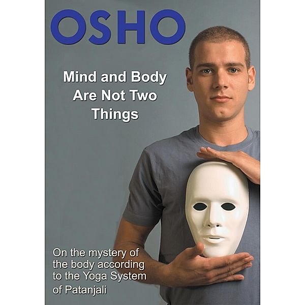 Mind and Body Are Not Two Things / Osho Media International