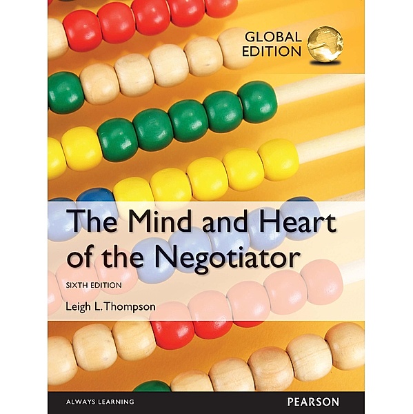 Mind and Heart of the Negotiator, The, Global Edition, Leigh L. Thompson