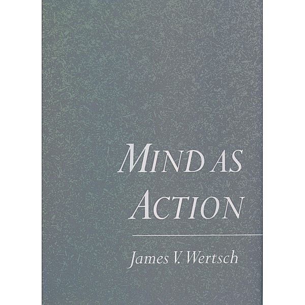 Mind As Action, James V. Wertsch