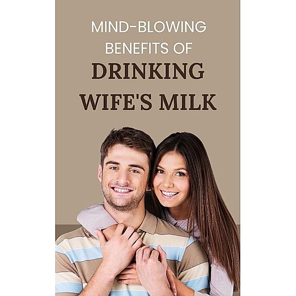 Mind Blowing Benefits Of Drinking Wife's Milk, Abhigyan Dms