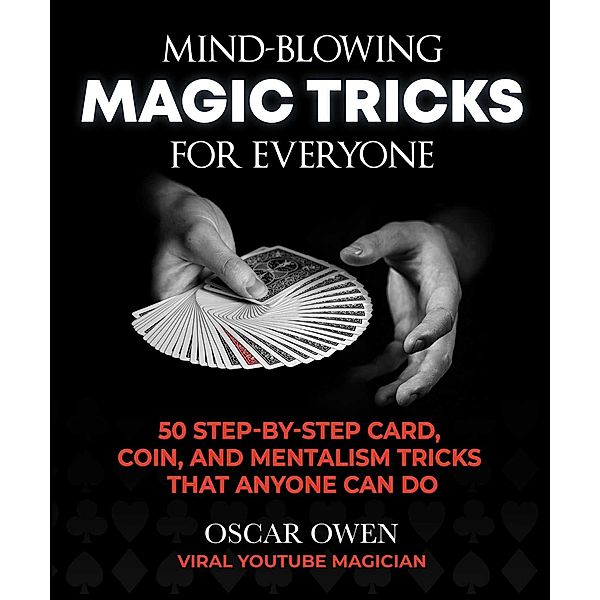 Mind-Blowing Magic Tricks for Everyone, Oscar Owen