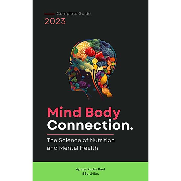 Mind Body connection: The Science of Nutrition and Mental Health, Aparaj Rudra Paul