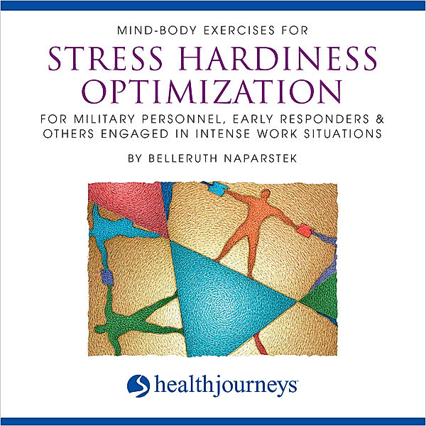 Mind-Body Exercises For Stress Hardiness Optimization, Belleruth Naparstek