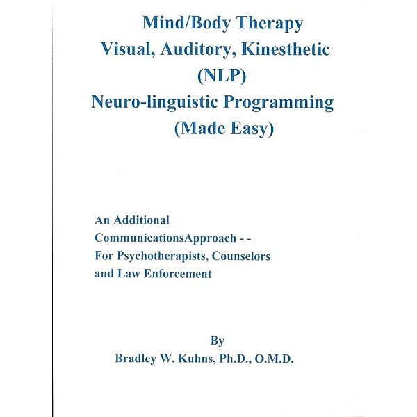 Mind-Body Therapy-(NLP), Ph. D. Bradley W. Kuhns