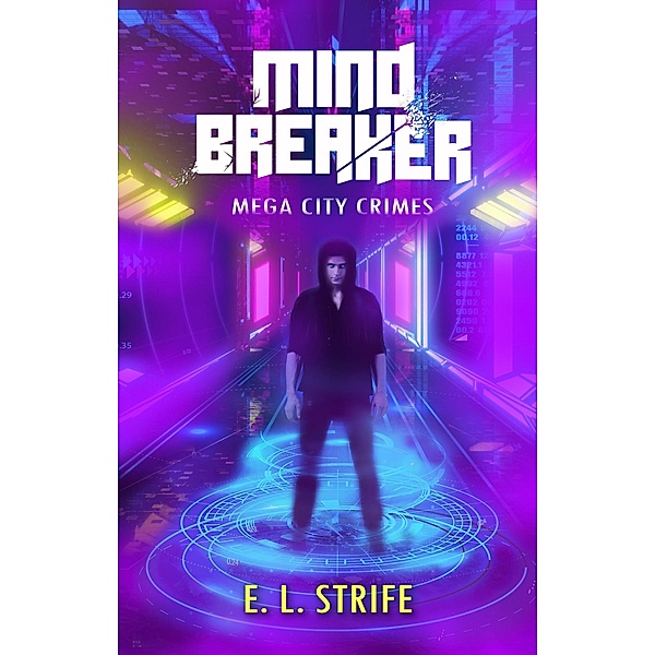 Mind Breaker (Mega-city Crimes, #3) / Mega-city Crimes, E. L. Strife