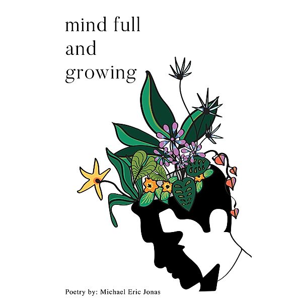 Mind Full and Growing, Michael Eric Jonas