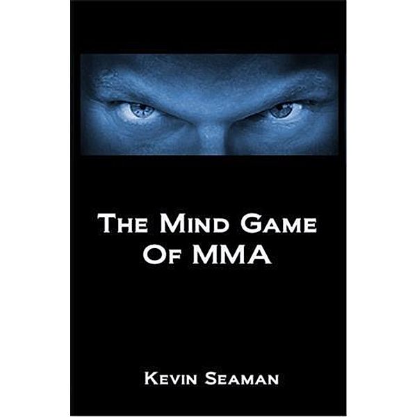 Mind Game Of MMA, Kevin Seaman