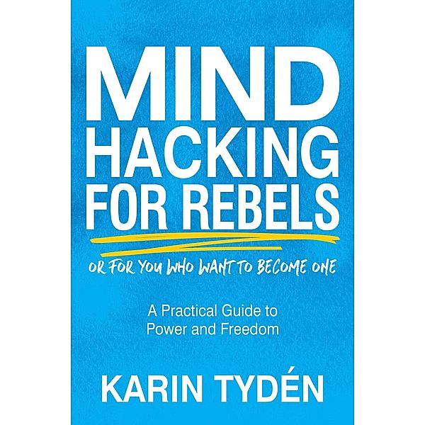 Mind Hacking for Rebels, Karin Tydén