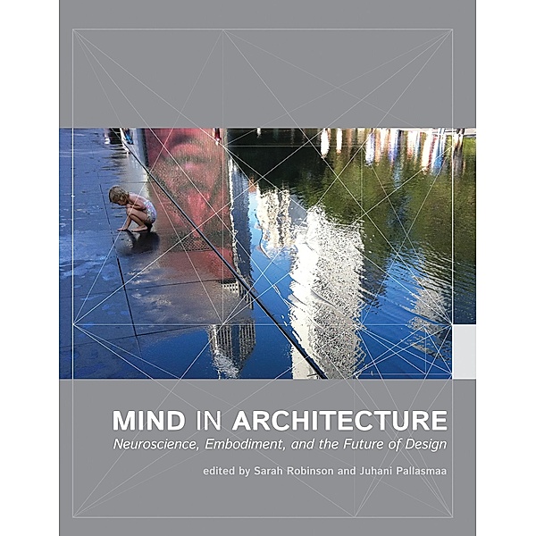 Mind in Architecture, Sarah Robinson, Juhani Pallasmaa
