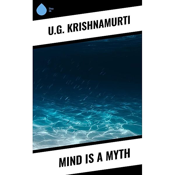 Mind is a Myth, U. G. Krishnamurti