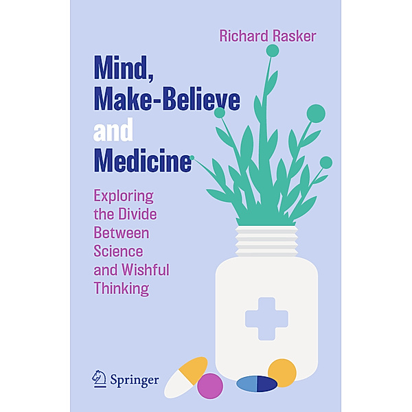 Mind, Make-Believe and Medicine, Richard Rasker