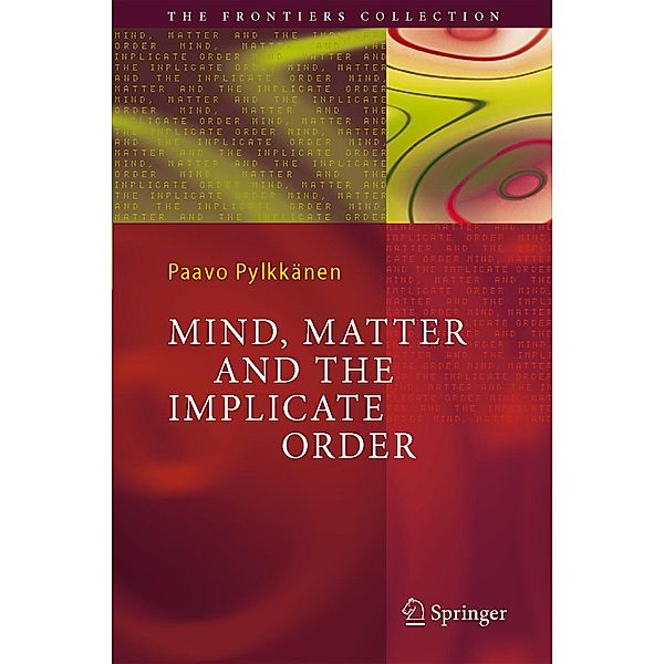 Mind, Matter and the Implicate Order, Paavo T. I. Pylkkänen