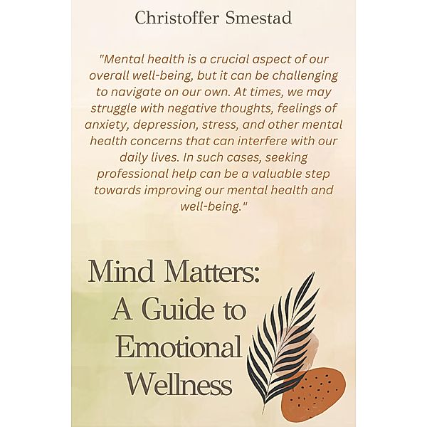 Mind Matters: A Guide to Emotional Wellness, Christoffer Smestad