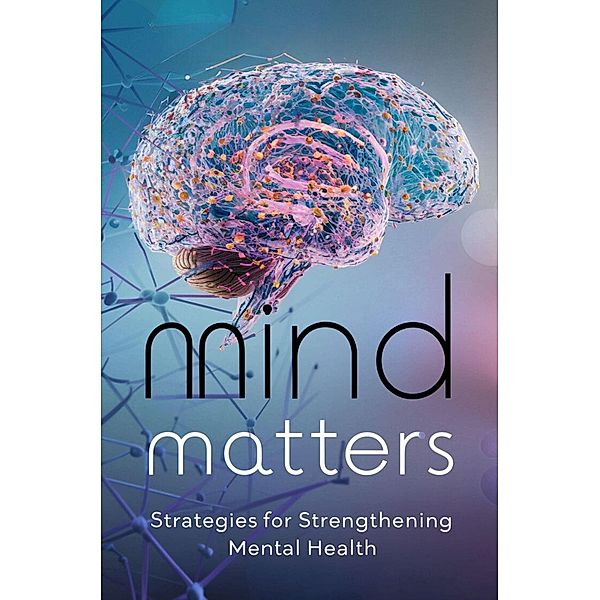 Mind Matters: Strategies For Strengthening Mental Health, Mccarthy Conor