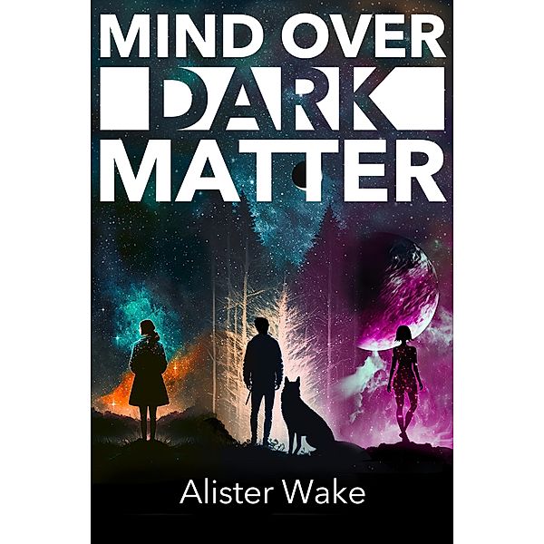 Mind Over Dark Matter, Alister Wake