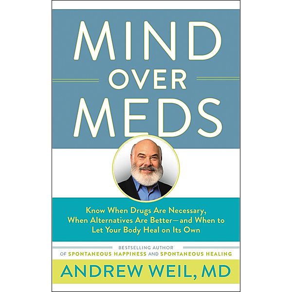Mind Over Meds, Andrew Weil