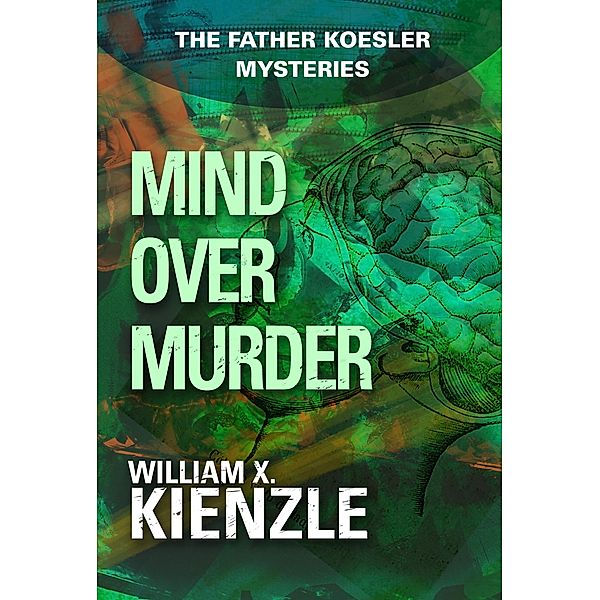Mind Over Murder / The Father Koesler Mysteries, William Kienzle