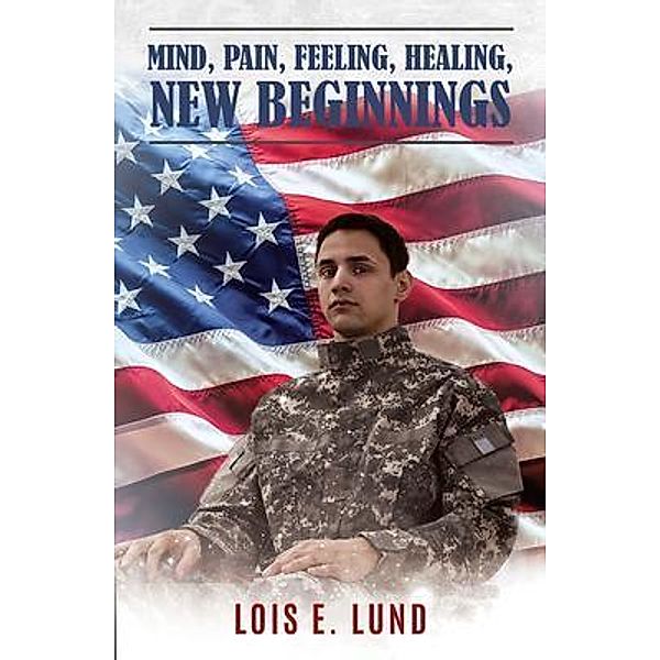 Mind, Pain, Feeling, Healing, New Beginnings / The Reading Glass Books, Lois E. Lund