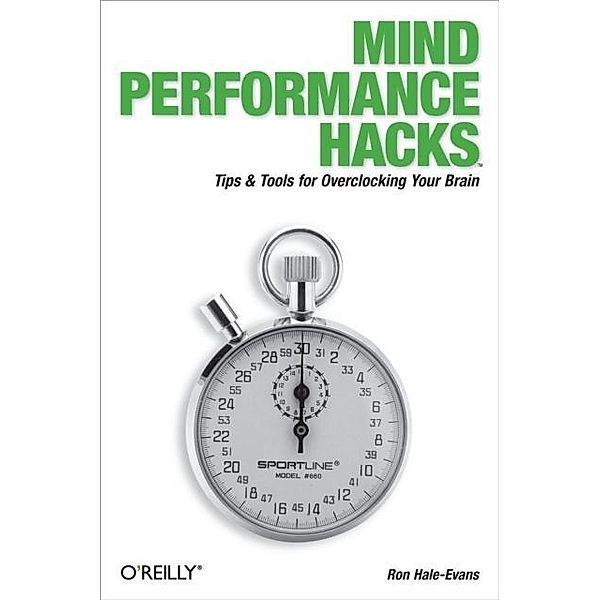 Mind Performance Hacks / O'Reilly Media, Ron Hale-Evans