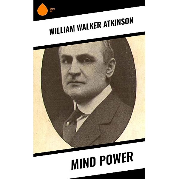 Mind Power, William Walker Atkinson