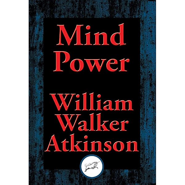 Mind Power / Dancing Unicorn Books, William Walker Atkinson