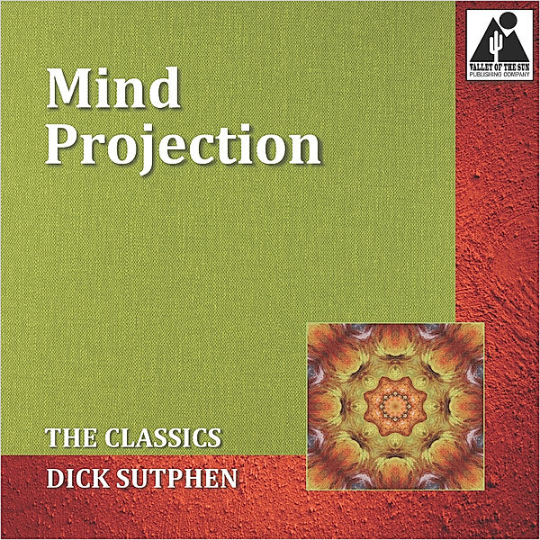 Mind Projection: The Classics, Dick Sutphen