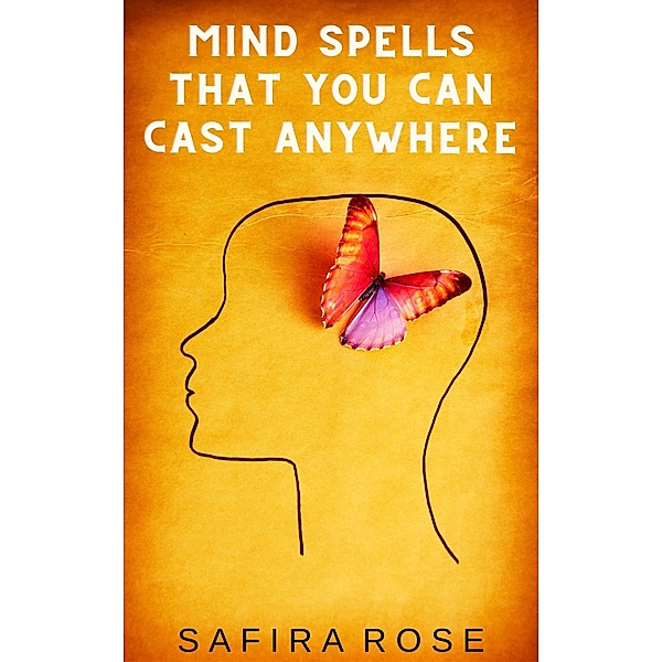 Mind Spells That You Can Cast Anywhere, Safira Rose
