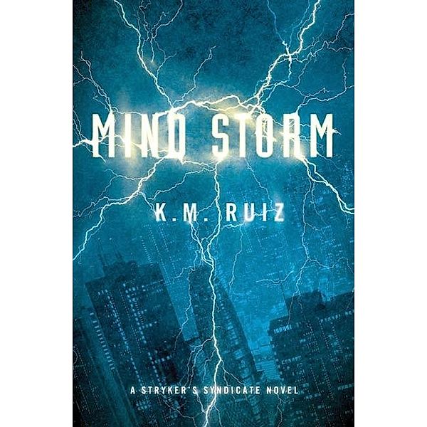 Mind Storm / Strykers Syndicate Series Bd.1, K. M. Ruiz