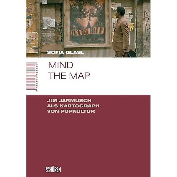 Mind the map. Jim Jarmusch als Kartograph von Popkultur, Sofia Glasl