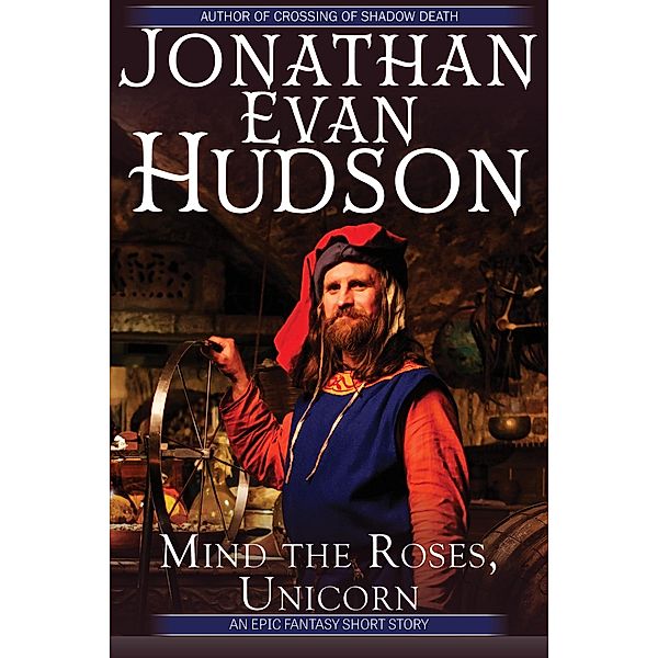 Mind the Roses, Unicorn, Jonathan Evan Hudson