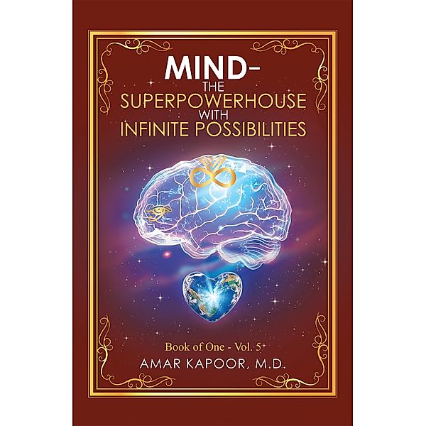Mind the Superpowerhouse with Infinite Possibilities, Amar Kapoor M. D.