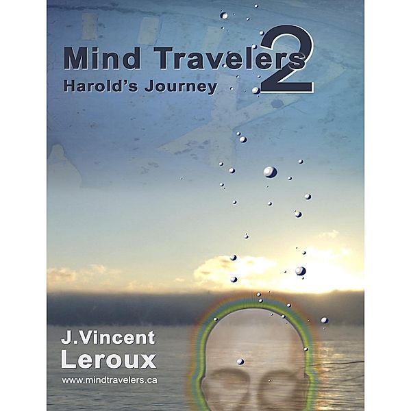 Mind Travelers 2 - Harold's Journey, J. Vincent Leroux