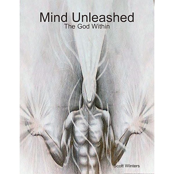 Mind Unleashed: The God Within, Scott Winters