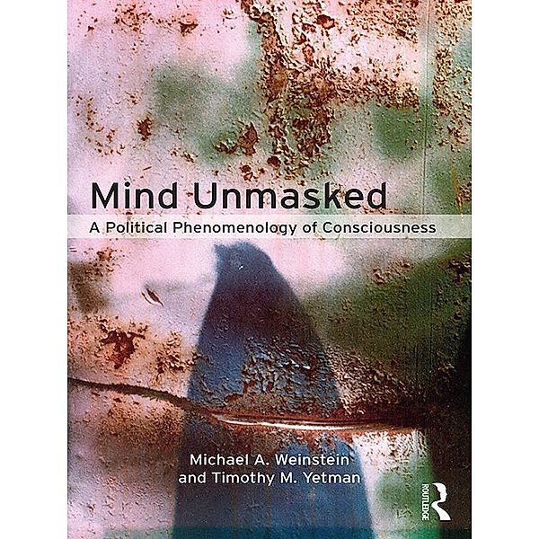 Mind Unmasked, Michael A. Weinstein, Timothy M. Yetman