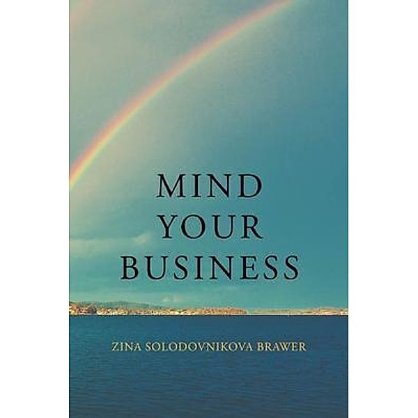 Mind Your Business / Zina Solodovnikova Brawer, Zina Solodovnikova Brawer