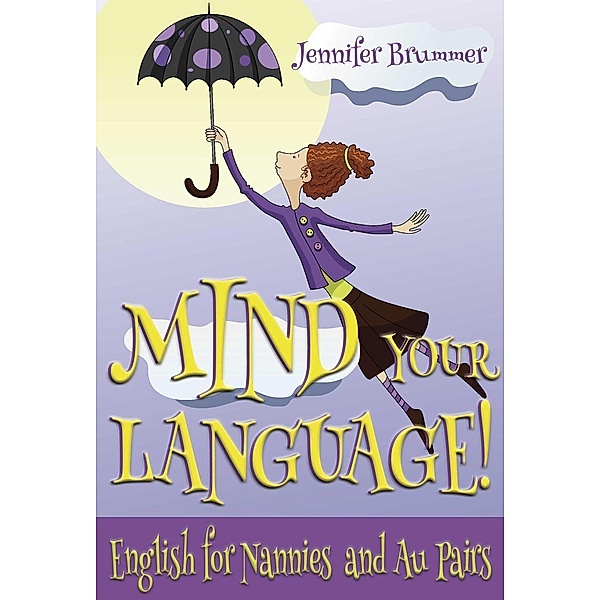 Mind your Language! English for Nannies and Au Pairs, Jennifer Brummer