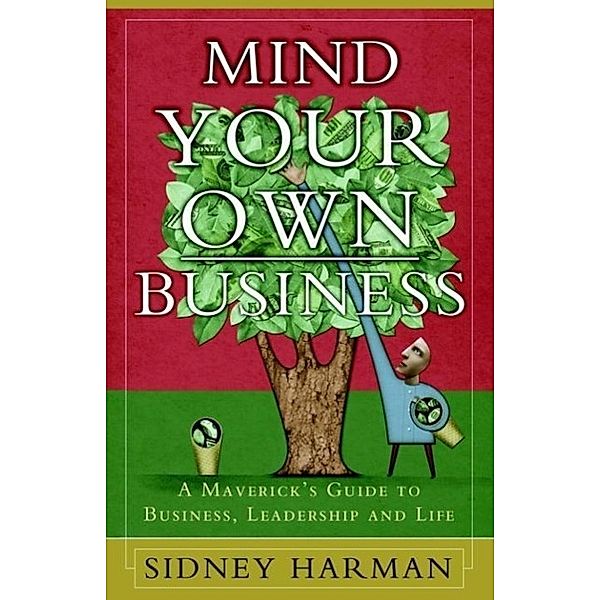 Mind Your Own Business, Sidney Harman