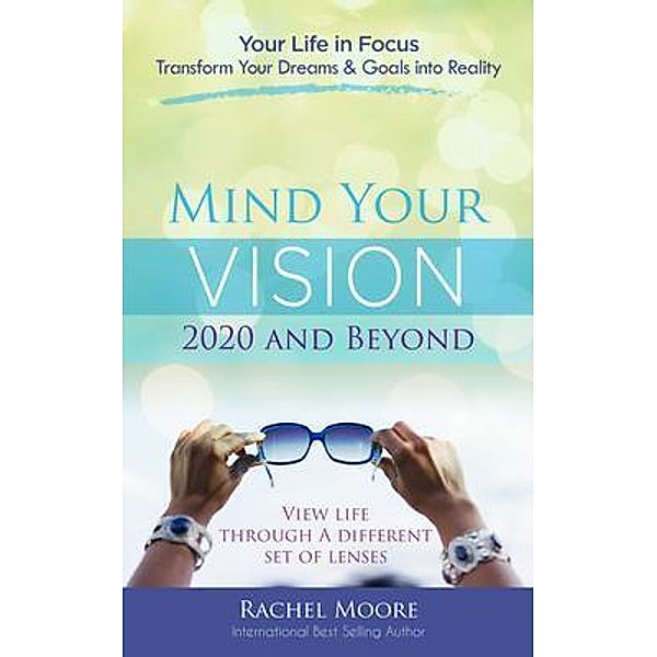 Mind Your Vision - 2020 and Beyond, Rachel Moore