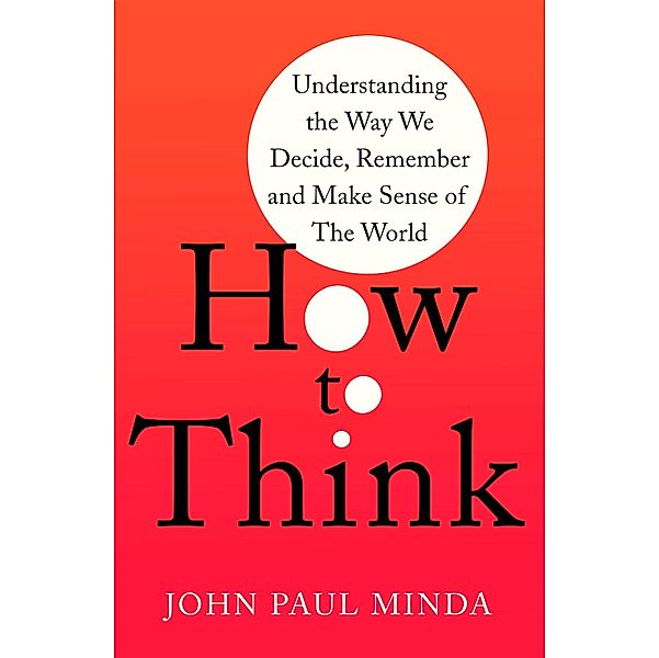 Minda, J: How To Think, John Paul Minda