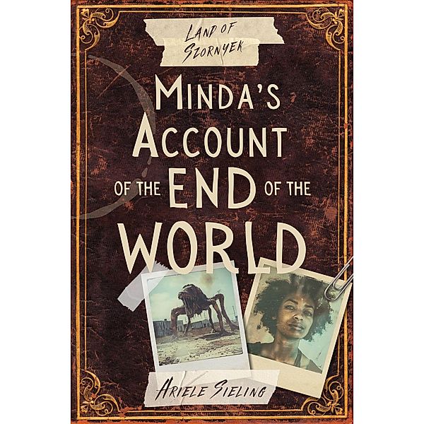 Minda's Account of the End of the World (Land of Szornyek, #0) / Land of Szornyek, Ariele Sieling