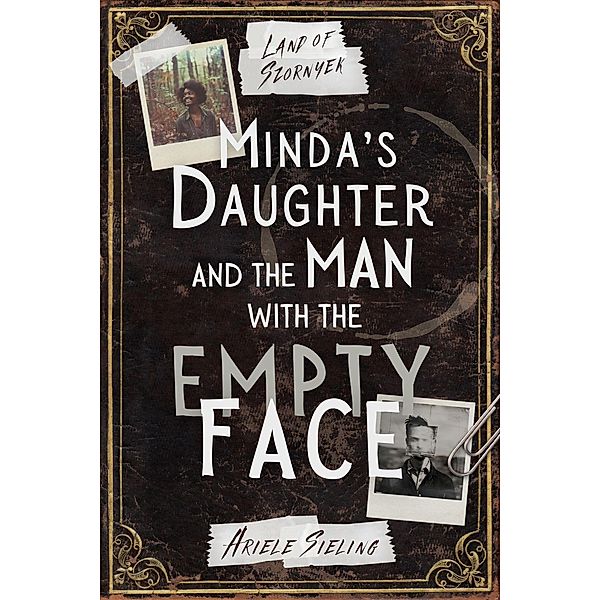 Minda's Daughter and the Man with the Empty Face (Land of Szornyek, #0) / Land of Szornyek, Ariele Sieling